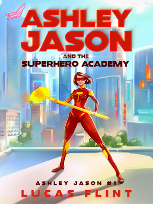 cover image of Ashley Jason and the Superhero Academy